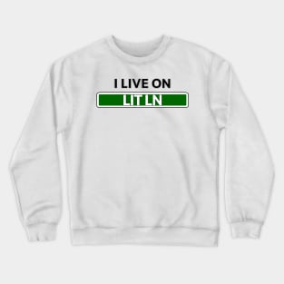 I live on Lit Ln Crewneck Sweatshirt